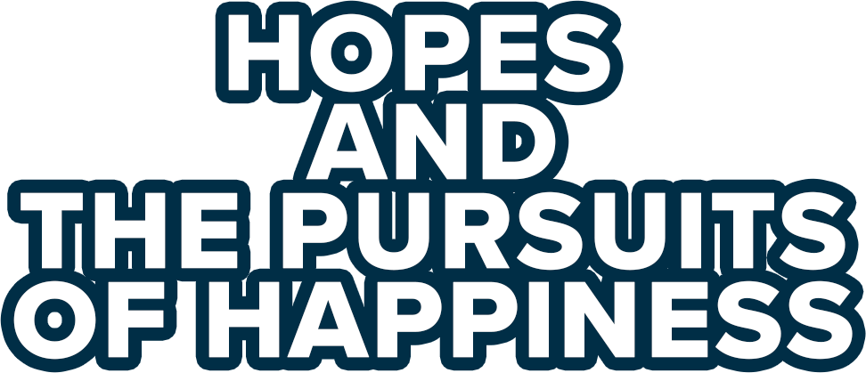 hopes and the pursuits of happiness